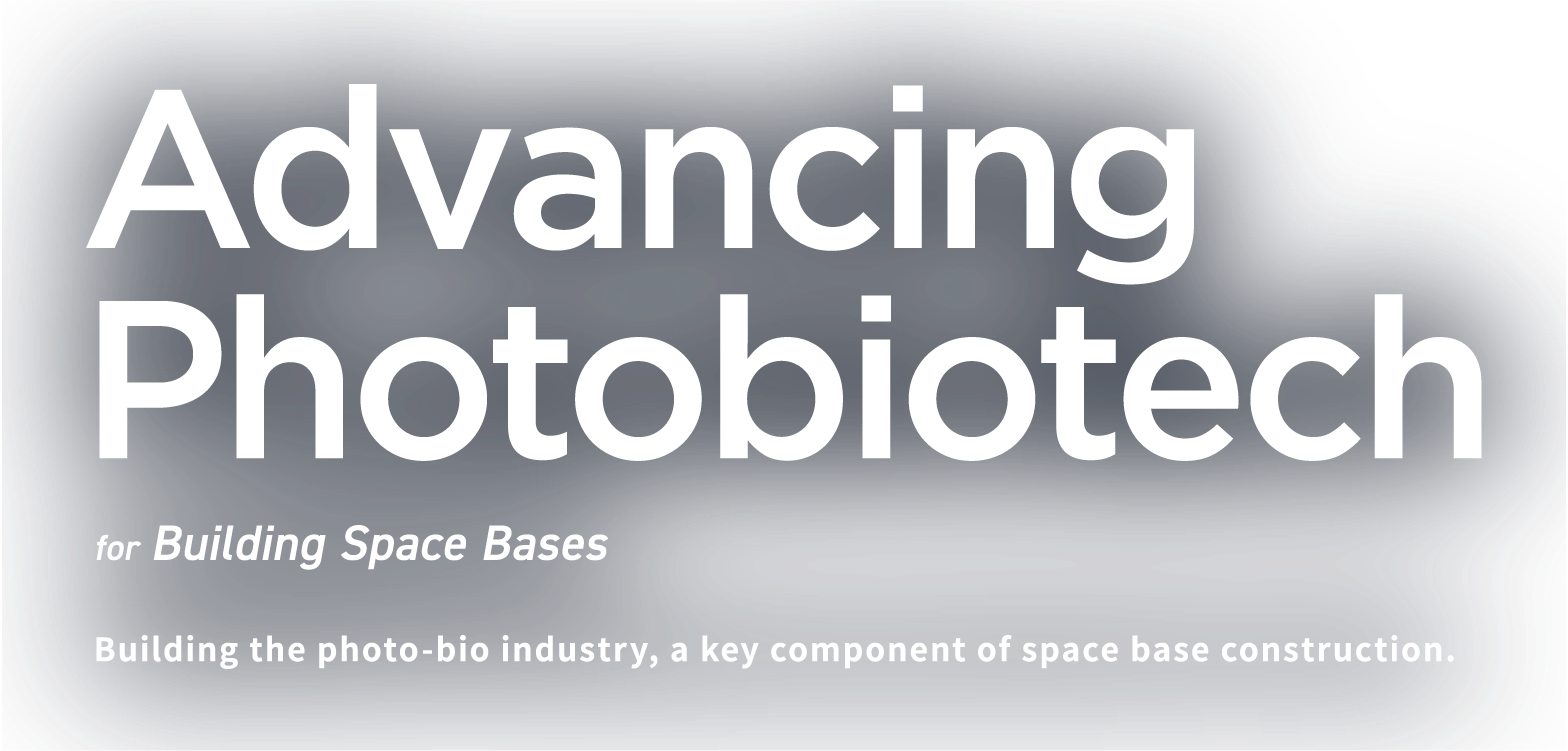Advancing Photobiotech for Building Space Bases Building the photo-bio industry, a key component of space base construction.